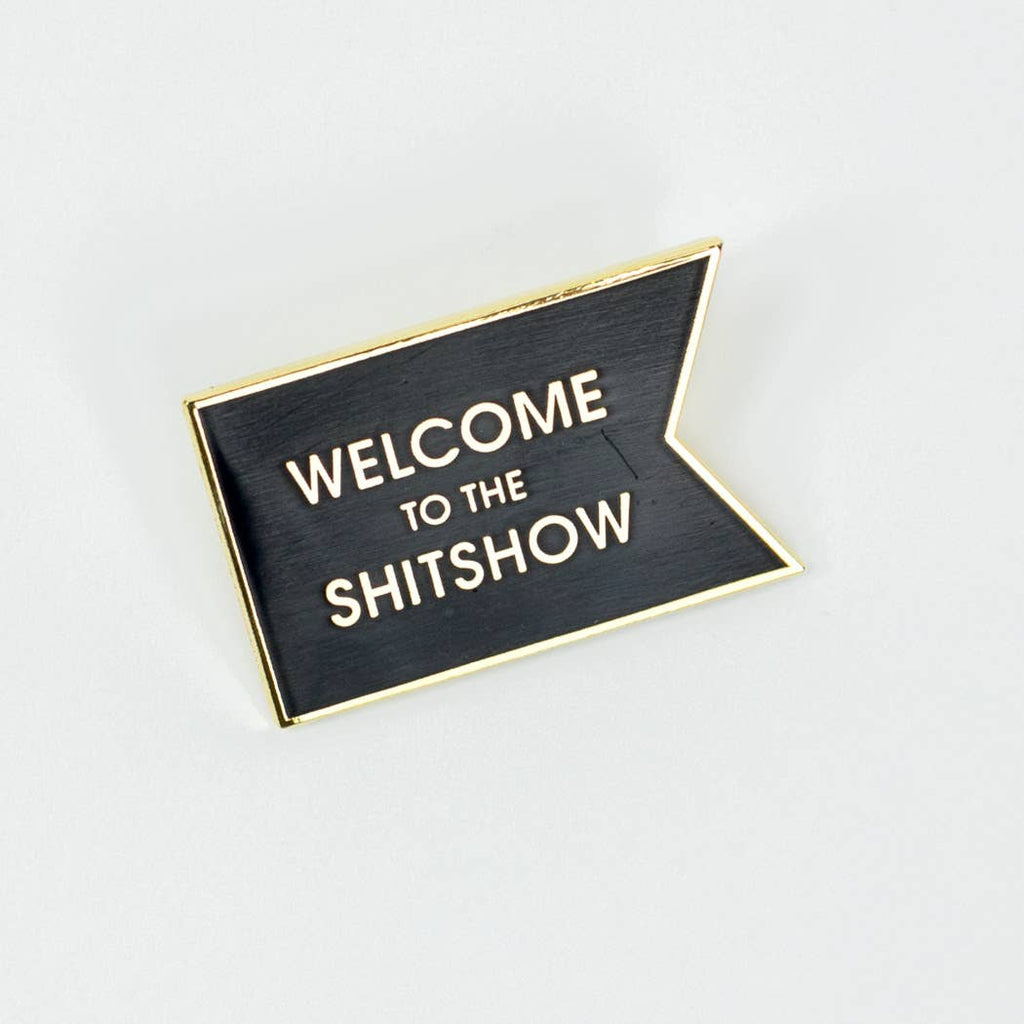 Welcome to the Shitshow Enamel Pin