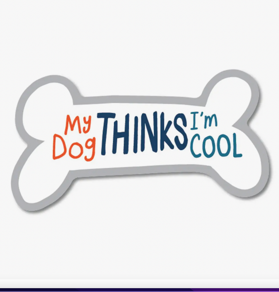 My Dog Thinks I'm Cool Sticker