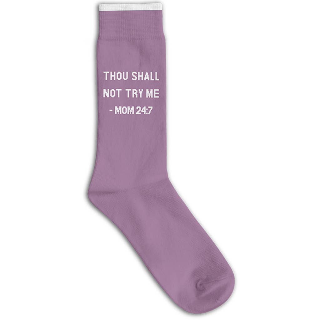 Thou Shall Not Try Me - Mom 24:7 Socks