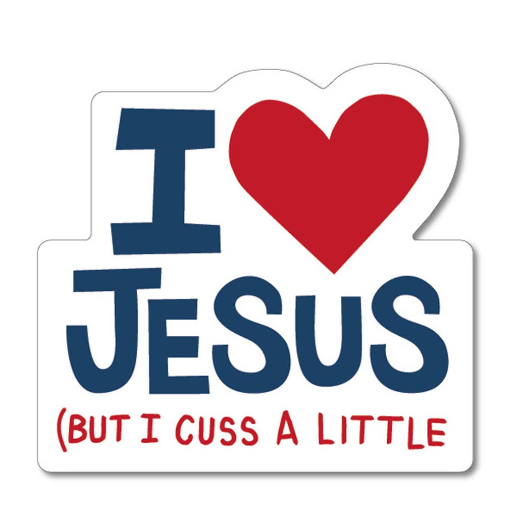 I Love Jesus (But I Cuss A Little) Sticker