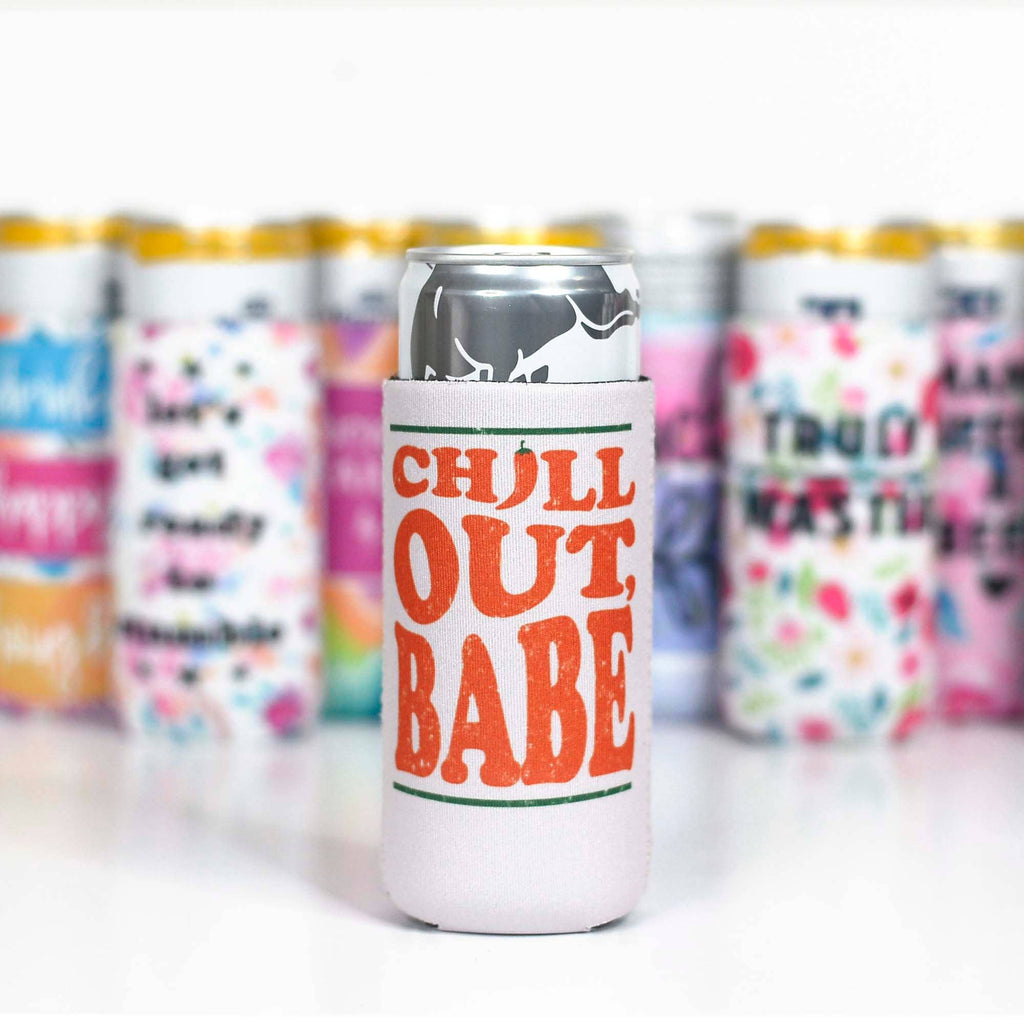 Chill Out Babe Slim Koozie